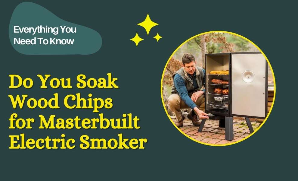 do you soak wood chips for masterbuilt electric smoker