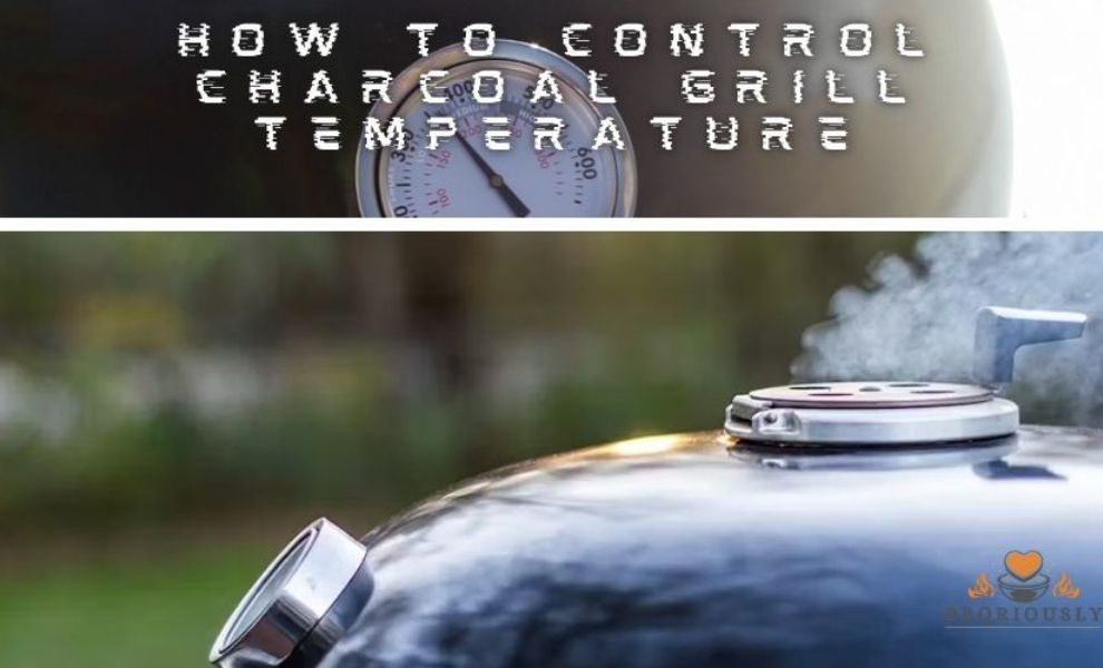 How To Control Charcoal Grill Temperature