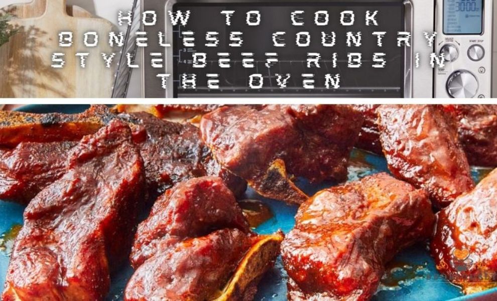 How To Cook Boneless Country Style Beef Ribs In The Oven