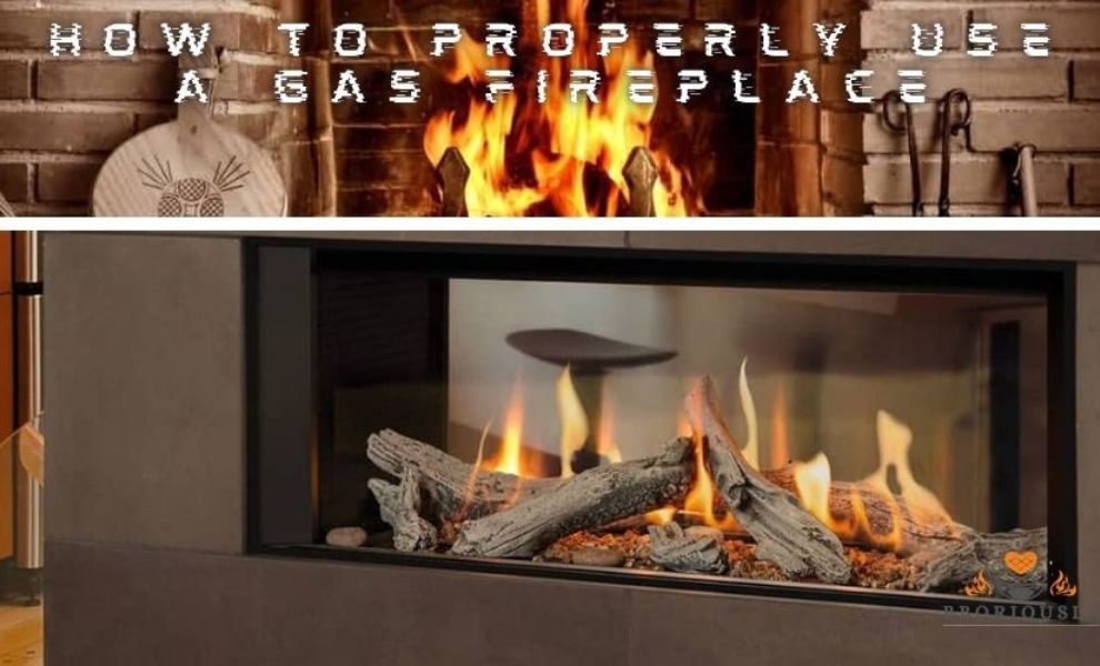 how to properly use a gas fireplace