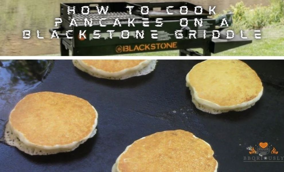 how to cook pancakes on a blackstone griddle
